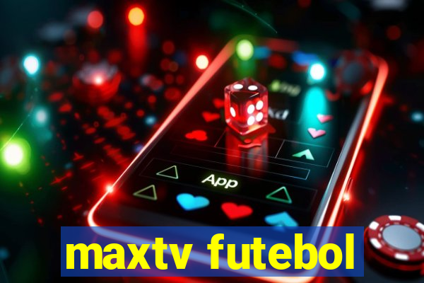 maxtv futebol